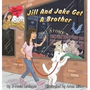 The Adventures of Jill, Jake, and Stimlin: The Adventures of Jill, Jake, and Stimlin : Jill And Jake Get A Brother (Series #3) (Hardcover)