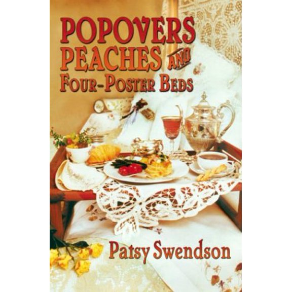 Pre-Owned Popovers, Peaches and Four-Poster Beds (Hardcover) 1571684034 9781571684035