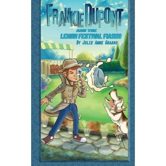 Frankie DuPont Mysteries Frankie Dupont and the Lemon Festival Fiasco, Book 2, (Paperback)