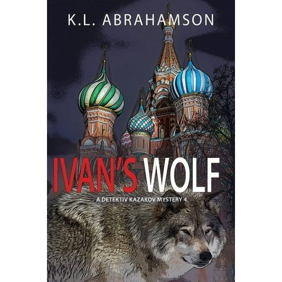 Detective Kazakov Mysteries Ivan's Wolf, Book 4, (Paperback)