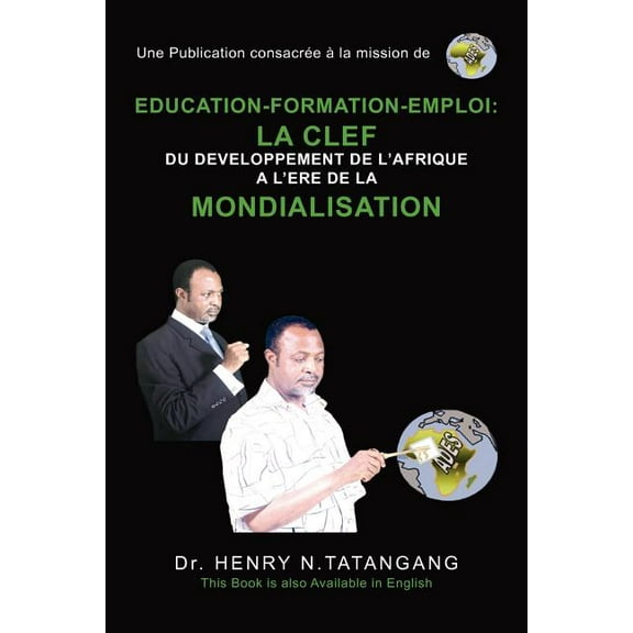 Education-Formation-Emploi: La Clef Du Development de l'Afrique a l'Ere de la Mondialisation, (Paperback)