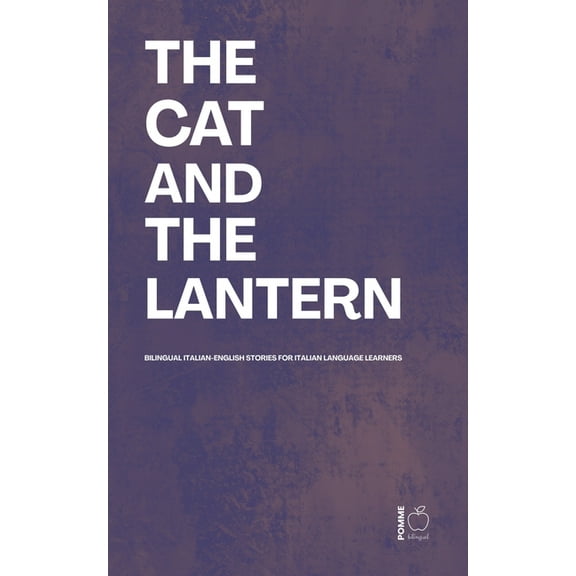 The Cat And The Lantern: Bilingual Italian-English Stories For Italian Language Learners, (Paperback)