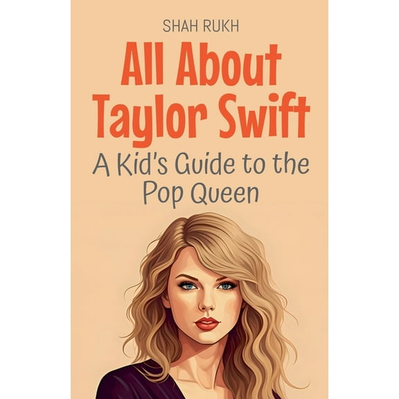 Knowledge Books for Kids All About Taylor Swift: A Kid's Guide to the Pop Queen, Book 94, (Paperback)