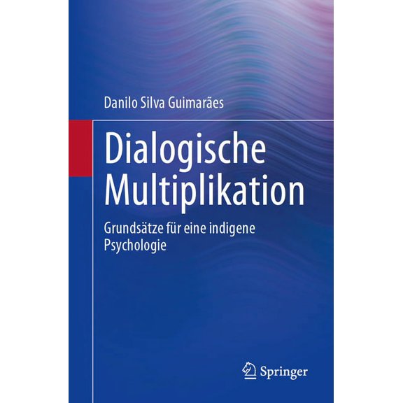 Latin American Voices Dialogische Multiplikation: Grundsätze Für Eine Indigene Psychologie, (Paperback)