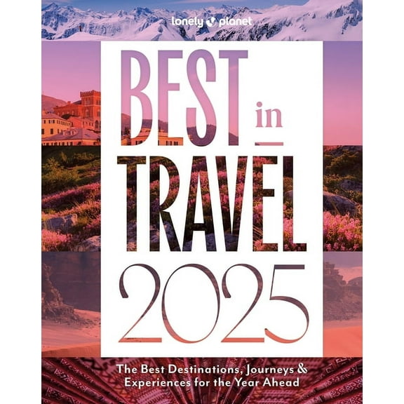 Lonely Planet Lonely Planet Best in Travel 2025, (Hardcover)