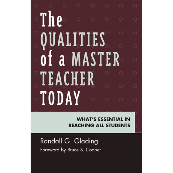 The Qualities of a Master Teacher Today: What's Essential in Reaching All Students, (Hardcover)