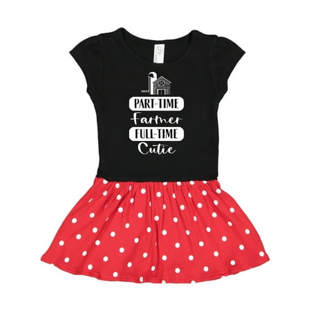 

Inktastic Baby Part Time Farmer Full Time Cutie Gift Toddler Girl Dress