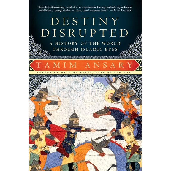 Pre-Owned Destiny Disrupted: A History of the World Through Islamic Eyes