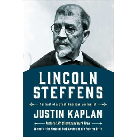 Lincoln Steffens : Portrait of a Great American Journalist, Used [Paperback]
