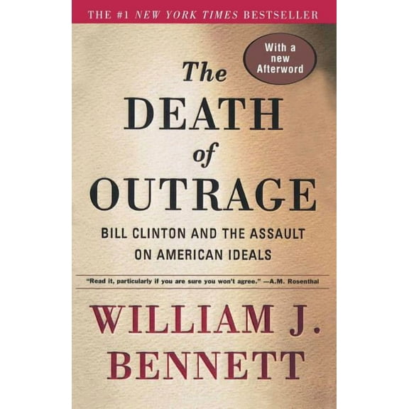 The Death of Outrage: Bill Clinton and the Assault on American Ideals, (Paperback)