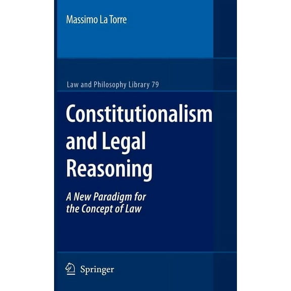 Law and Philosophy Library Constitutionalism and Legal Reasoning, Book 79, (Hardcover)