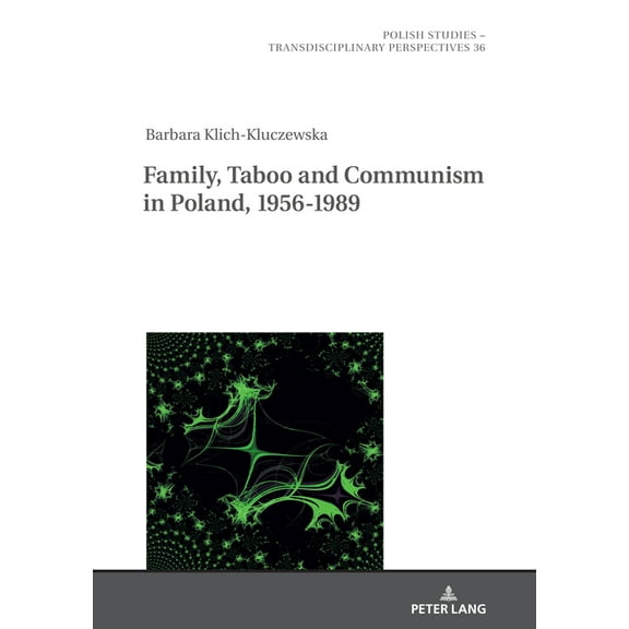 Polish Studies - Transdisciplinary Perspectives: Family, Taboo and Communism in Poland, 1956-1989 (Hardcover)