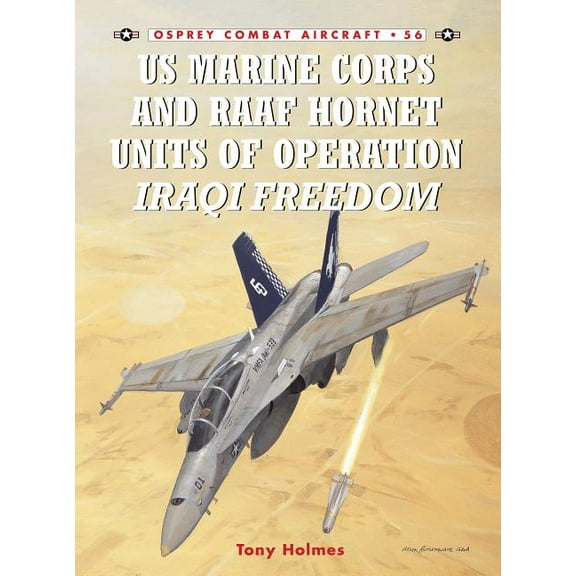 Combat Aircraft: US Marine Corps and RAAF Hornet Units of Operation Iraqi Freedom (Series #56) (Paperback)