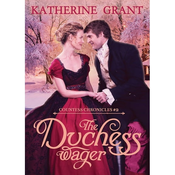 The Countess Chronicles The Duchess Wager: A Road Trip Regency Romance, Book 2, (Paperback)