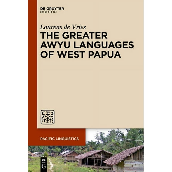 Pacific Linguistics [Pl] The Greater Awyu Languages of West Papua, Book 657, (Hardcover)