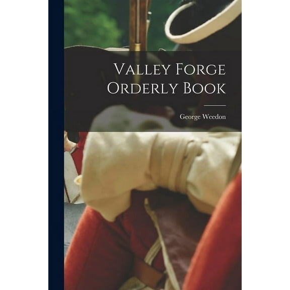 Valley Forge Orderly Book (Paperback)