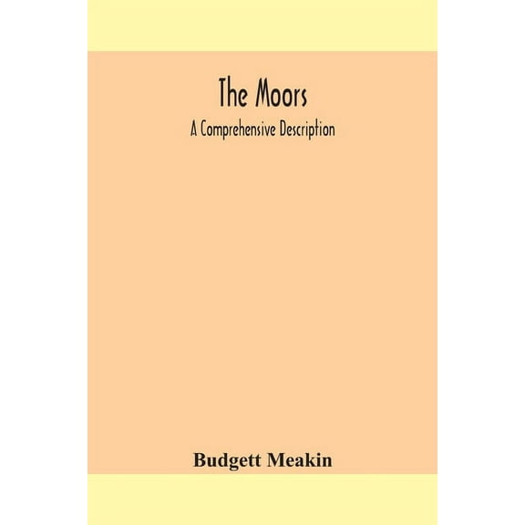 The Moors; a comprehensive description Paperback 9354159036 9789354159039 Budgett Meakin