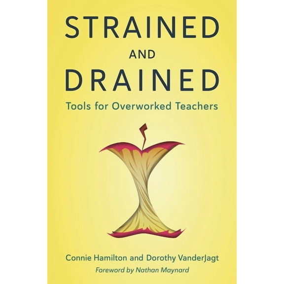 Strained and Drained: Tools for Overworked Teachers, (Paperback)