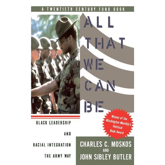 All That We Can Be: Black Leadership and Racial Integration the Army Way, (Paperback)