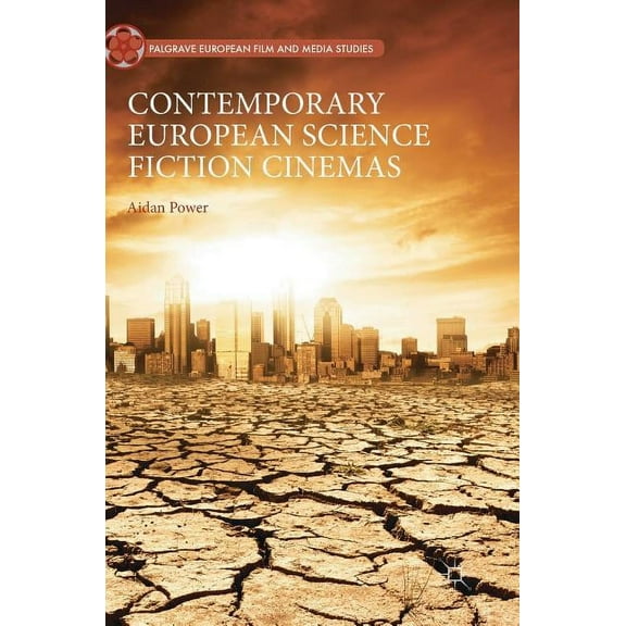 Palgrave European Film and Media Studies Contemporary European Science Fiction Cinemas, (Hardcover)