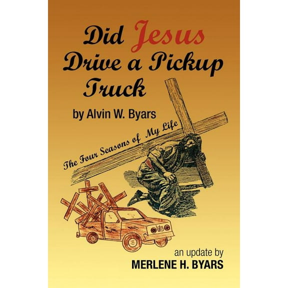 Did Jesus Drive a Pickup Truck (Paperback) by Merlene H Byars