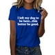 thumbnail image 1 of Camiseta divertida para mujer, estampado «I Left My Dog To Be Here» (Dejé a mi perro para estar aquí), cuello redondo, manga corta, top informal de verano con diseño humorístico., 1 of 4