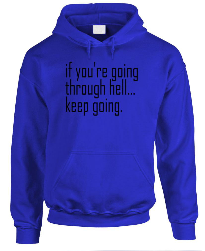 IF YOU'RE GOING THROUGH HELL Fleece Pullover Hoodie 
