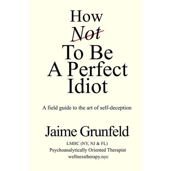 How Not to Be a Perfect Idiot, (Paperback)