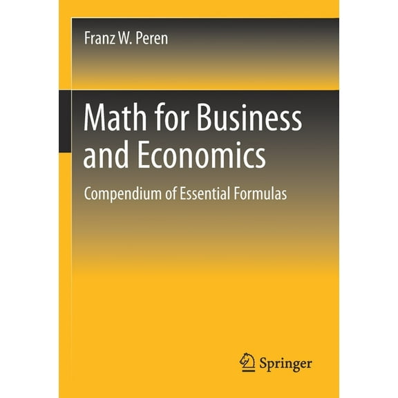 Math for Business and Economics: Compendium of Essential Formulas, (Paperback)