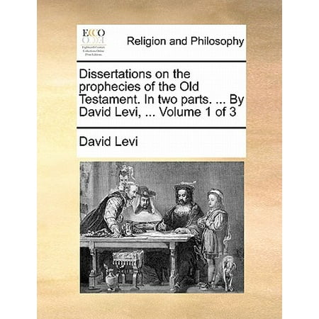 Testament Of Levi Dissertations on the Prophecies of the Old Testament. in Two Parts. ... by David Levi, ... Volume 1 of 3 ()