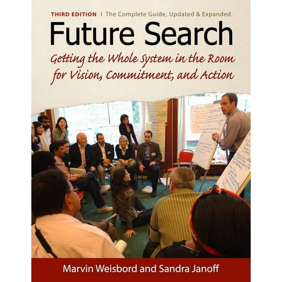 Future Search : An Action Guide to Finding Common Ground in Organizations and Communities (Paperback)