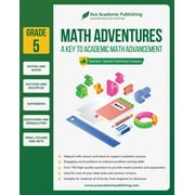 Math Adventures - Grade 5 : A Key to Academic Math Advancement (Paperback)
