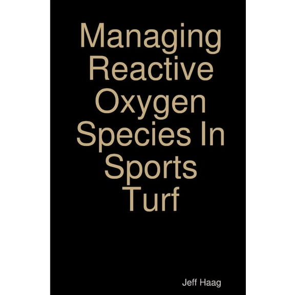 Managing Reactive Oxygen Species In Sports Turf, (Paperback)