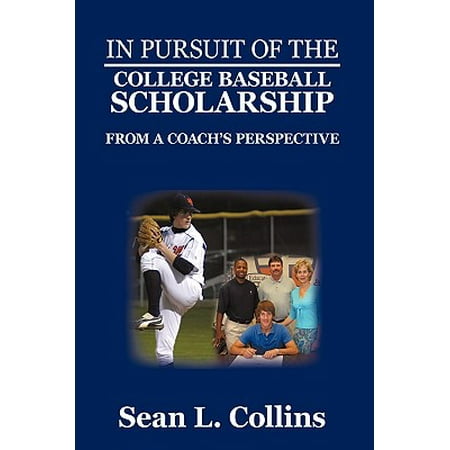 In Pursuit of the College Baseball Scholarship : From a Coach's