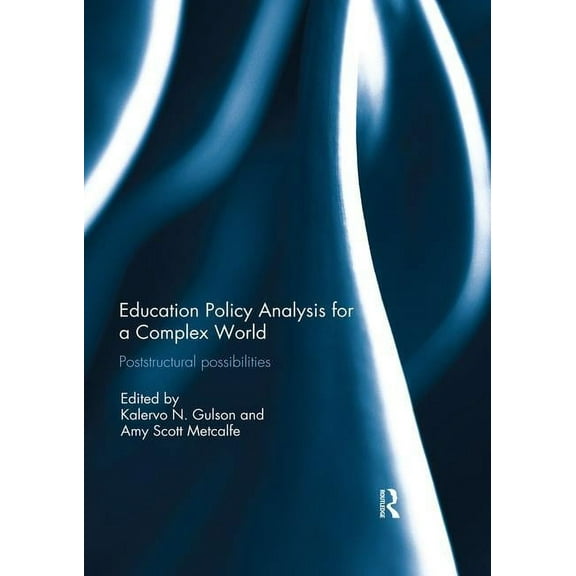 Education Policy Analysis for a Complex World: Poststructural possibilities, (Paperback)