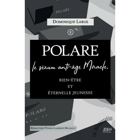 POLARE, le sérum anti-âge Miracle: Bien-être et éternelle jeunesse (Paperback)