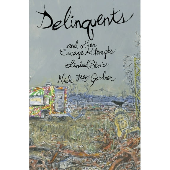 Delinquents and Other Escape Attempts, (Paperback)