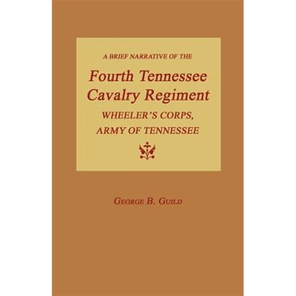 Pre-Owned A Brief Narrative of the Fourth Tennessee Cavalry Regiment, Wheeler's Corps, Army of Tennessee