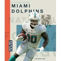 Creative Sports: La NFL Hoy en DÃa La Historia de Los Miami Dolphins, (Hardcover)