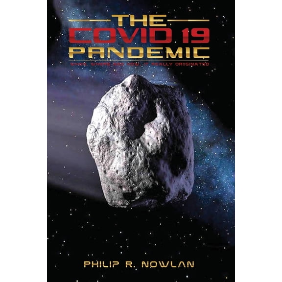 The Covid - 19 Pandemic When, Where and How, It Really Originated, (Paperback)