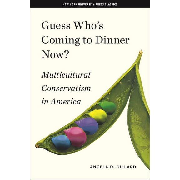 American History and Culture Guess Who's Coming to Dinner Now?: Multicultural Conservatism in America, Book 12, (Hardcover)