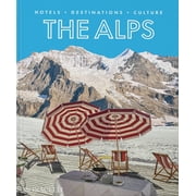 The Alps : Hotels, Destinations, Culture (Hardcover)