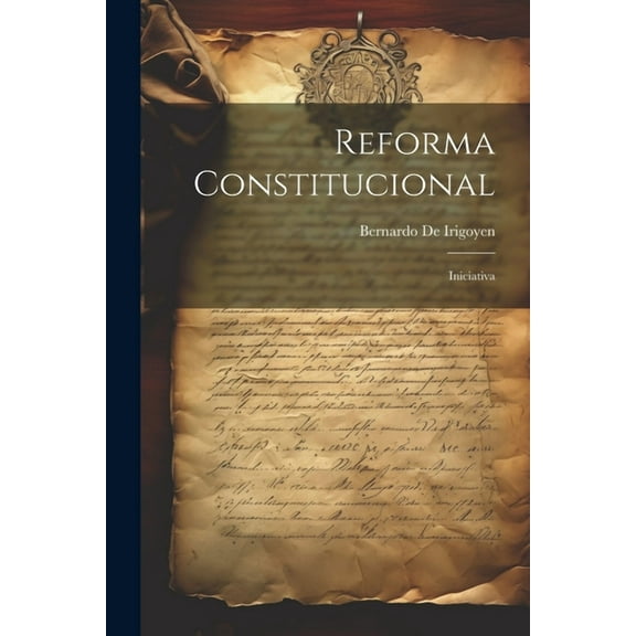 Reforma Constitucional: Iniciativa (Paperback)