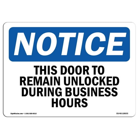 OSHA Notice Sign - This Door To Remain Unlocked During Business Hours | Choose from: Aluminum, Rigid Plastic or Vinyl Label Decal | Protect Your Business, Work Site |  Made in the USA