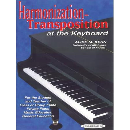 Harmonization-Transposition at the Keyboard : For the Student and Teacher Of: Class or Group Piano * Private Piano * Music Education * General