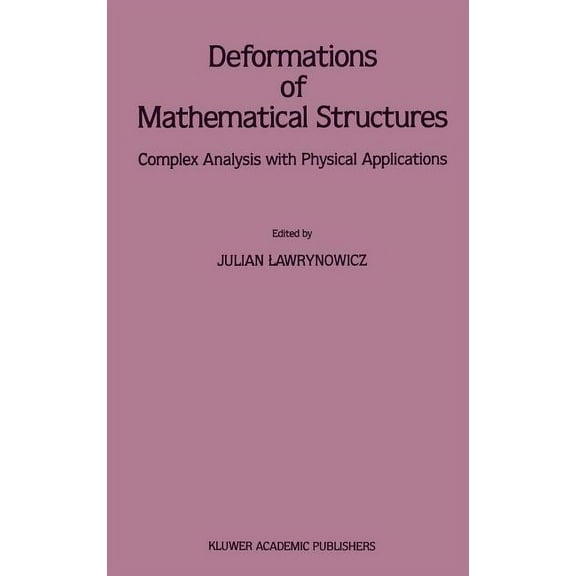 Deformations of Mathematical Structures: Complex Analysis with Physical Applications, (Hardcover)