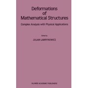 Deformations of Mathematical Structures: Complex Analysis with Physical Applications, (Hardcover)
