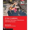 Gym Climbing 2e: Improve Technique, Movement, and Performance, 2nd Ed., Used [Paperback]