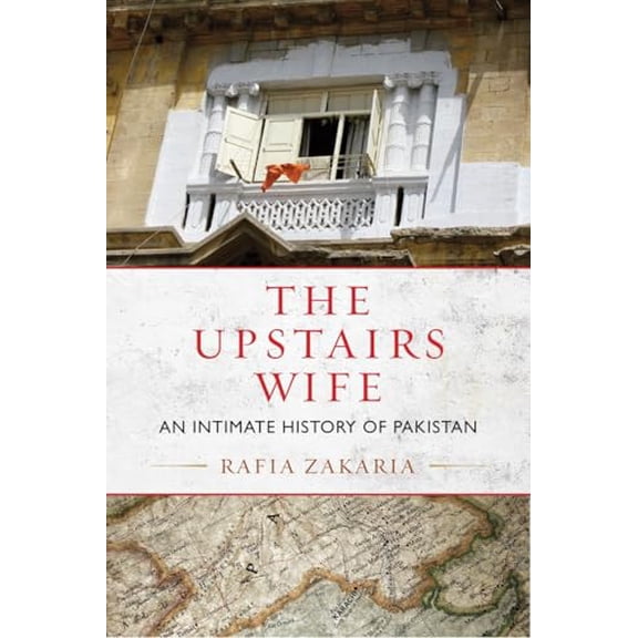 Pre-Owned The Upstairs Wife: An Intimate History of Pakistan (Paperback) 0807080462 9780807080467