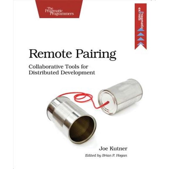 Pre-Owned Remote Pairing: Collaborative Tools for Distributed Development (Paperback)